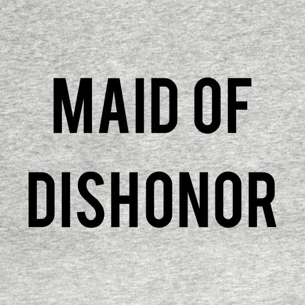 Maid Of Dishonor by TeeTime